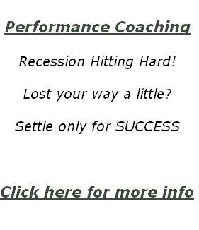 
Performance Coaching

Recession Hitting Hard!

Lost your way a little?

Settle only for SUCCESS



Click here for more info